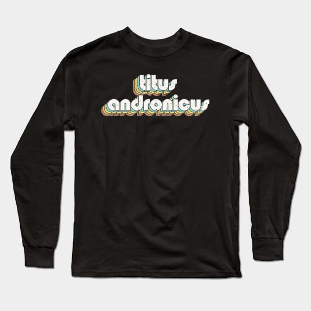 vintage color titus andronicus Long Sleeve T-Shirt by Wizz Ventura